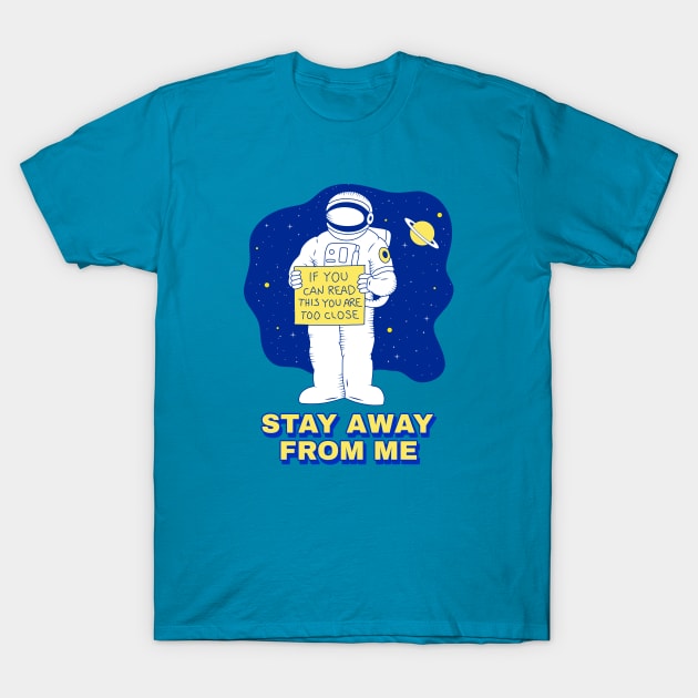 Stay Away From Me Space Astronaut T-Shirt by Spirit Animals 21